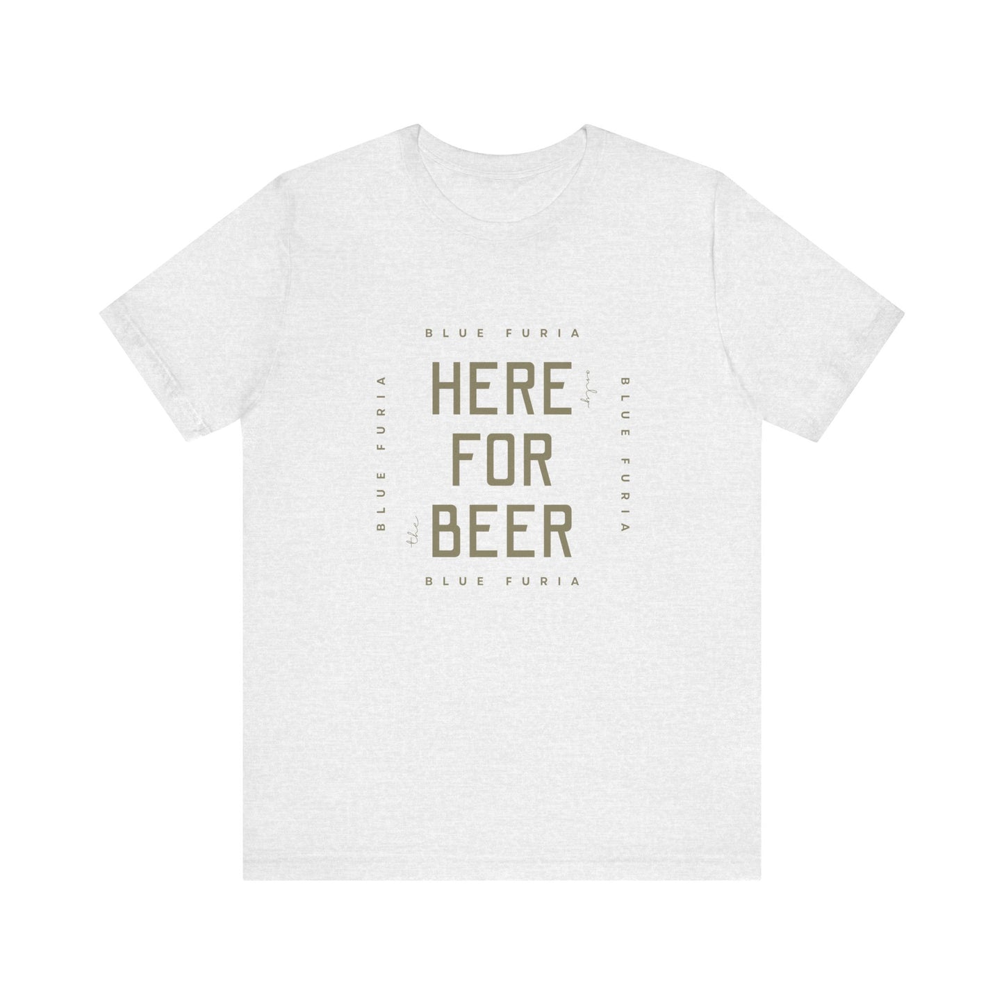 Here Only For The Beer Unisex Jersey Short Sleeve Tee