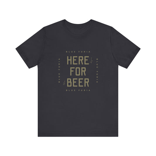 Here Only For The Beer Unisex Jersey Short Sleeve Tee