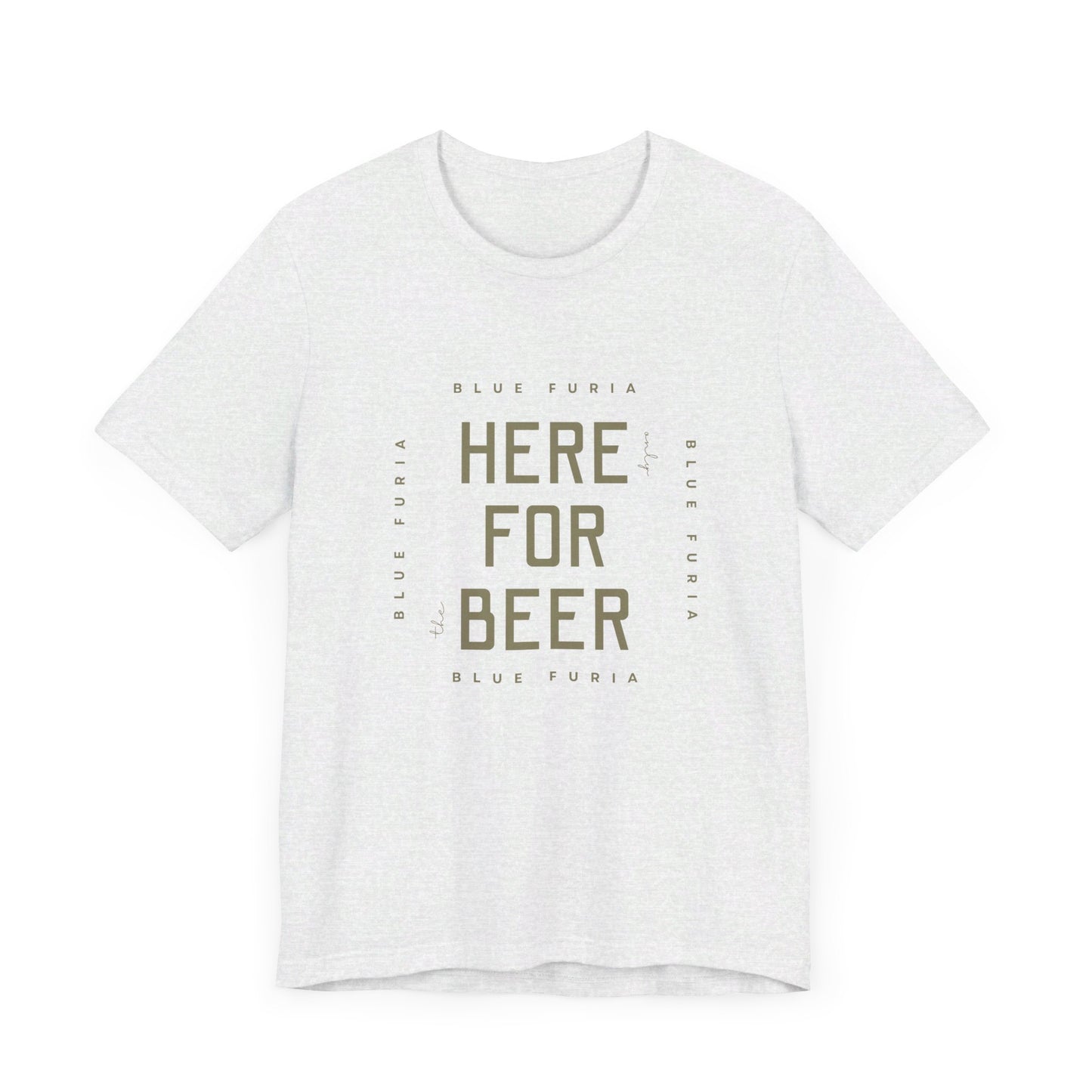 Here Only For The Beer Unisex Jersey Short Sleeve Tee