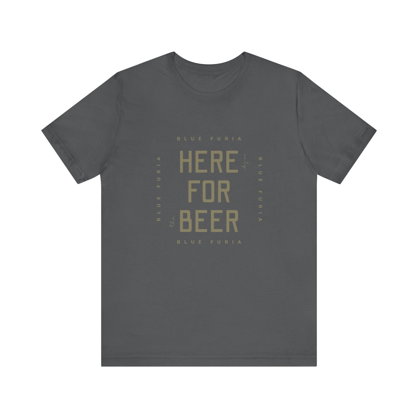 Here Only For The Beer Unisex Jersey Short Sleeve Tee