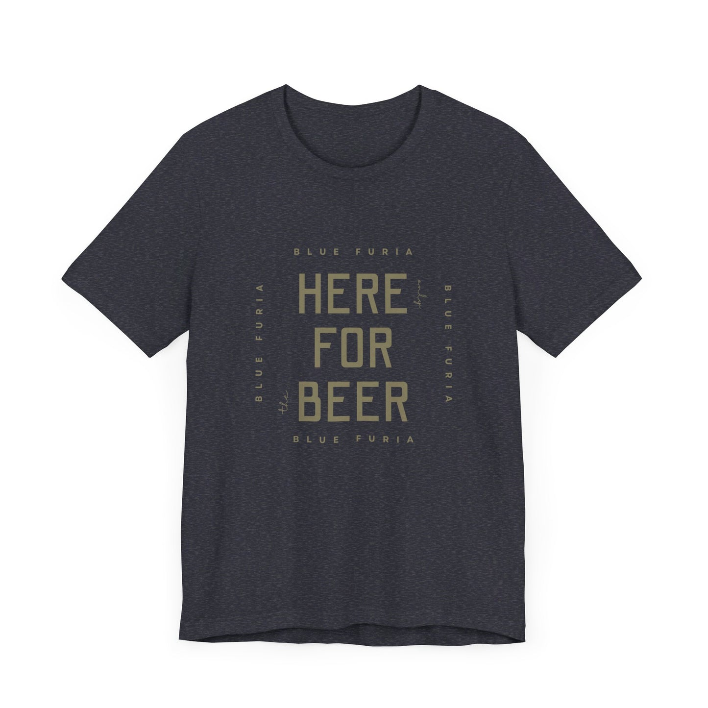 Here Only For The Beer Unisex Jersey Short Sleeve Tee